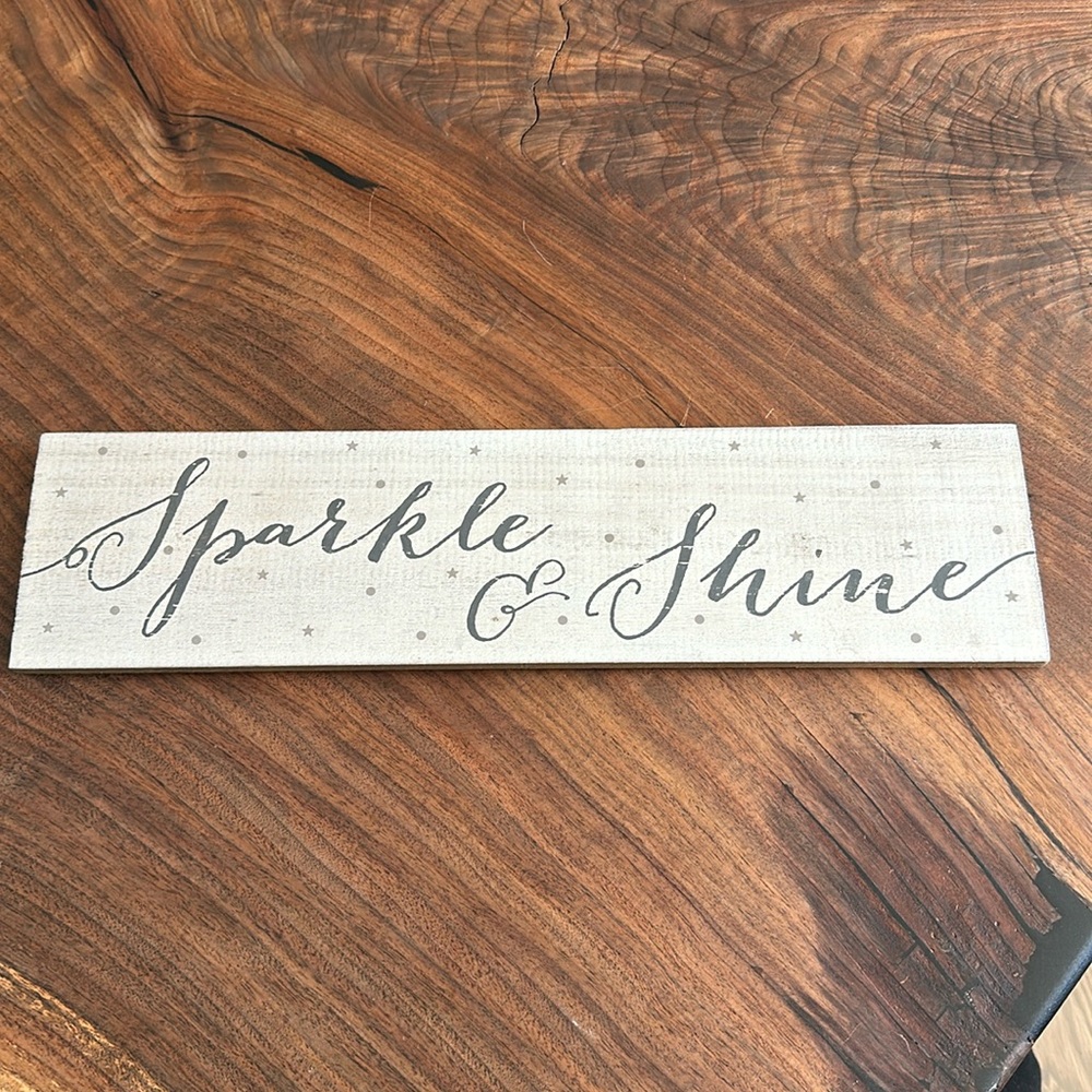 Sparkle and Shine Sign 18 inches wide by 4 1/2 inches from top to bottom